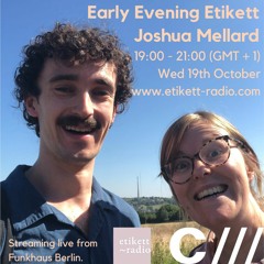 Early Evening Etikett W: Joshua Mellard 19.10.22