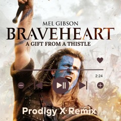 A Gift From A Thistle (Prodigy X Remix) [From Braveheart Movie]
