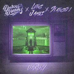 Unruly ft Lotus James & Status631
