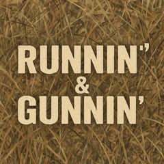 Runnin’ & Gunnin