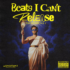 Beats I Can't Release Mixtape [Vol. 1]
