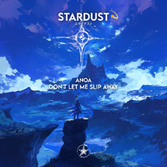 ANOA - Don't let me slip away