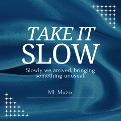 Take It Slow