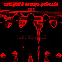 𝖙𝖊𝖒𝖕𝖔𝖙'𝖘 𝖙𝖊𝖒𝖕𝖔 𝖕𝖔𝖉𝖈𝖆𝖘𝖙 𝙸𝙸𝙸 [𝖎𝖓𝖉𝖗 𝖘𝖕𝖊𝖈𝖎𝖆𝖑]