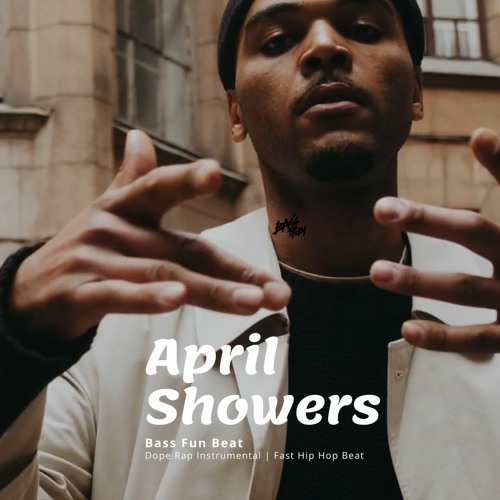 Råd Bliv sammenfiltret Betaling Stream April Showers | Dope Rap Instrumental | Fast Hip Hop Beat | Beats  2021 by Bass Fun | Listen online for free on SoundCloud