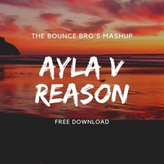 Ayla Vs Reason The Bounce Bros Mashup *FREE DOWNLOAD*