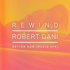 REWIND, Robert Dani - Better Now (Radio Mix)