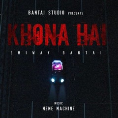 EMIWAY - KHONA HAI (Prod MEME MACHINE) (OFFICIAL MUSIC).mp3