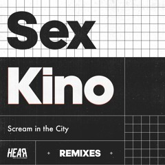 PREMIERE: Sex Kino - Scream In The City (Leonor Remix) [HEARec]