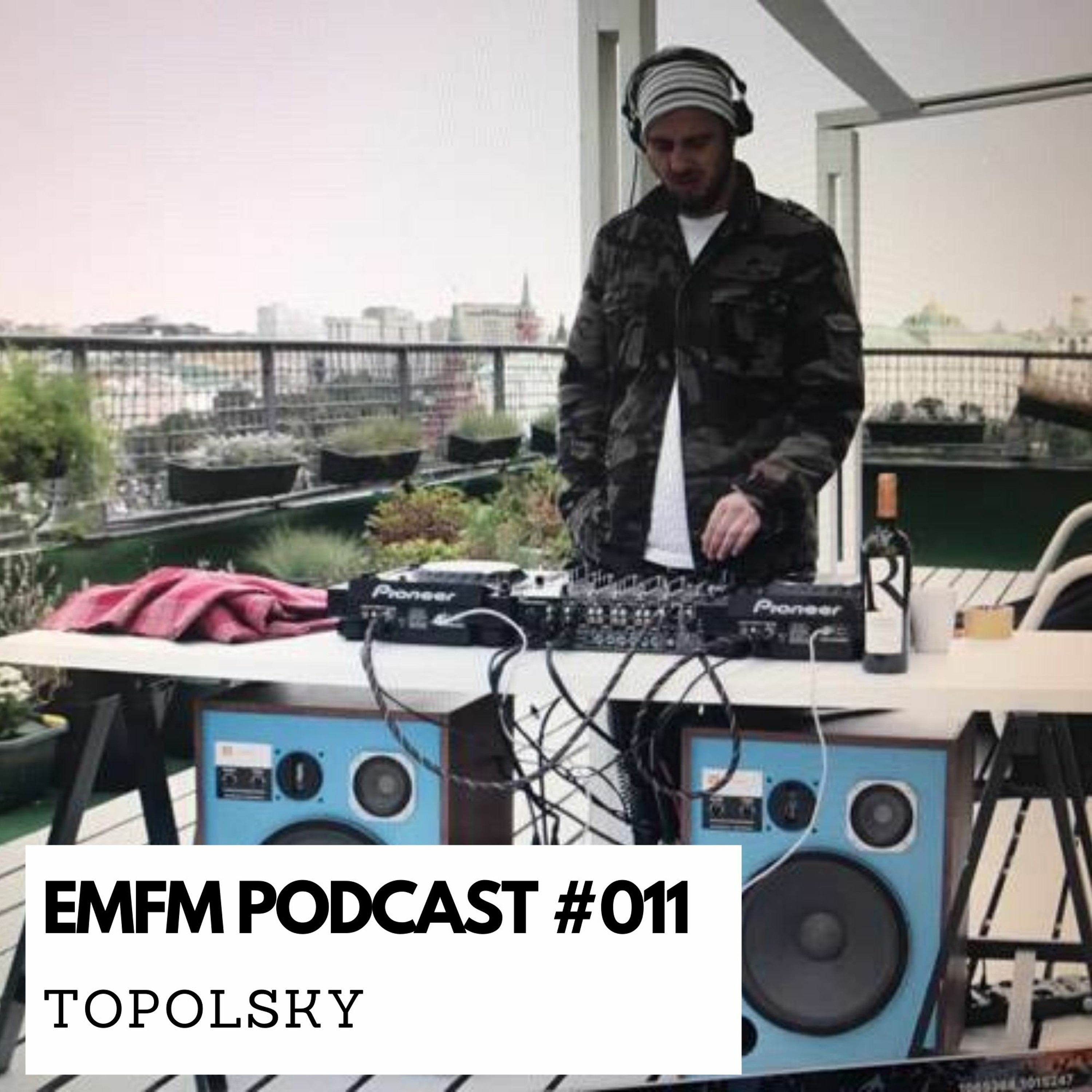 Topolsky - EMFM Podcast #011 episode artwork