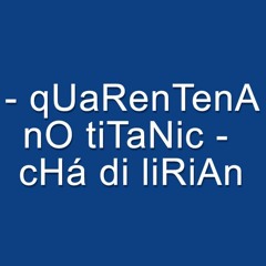 Quarentena No Titanic - Chá di Lirian