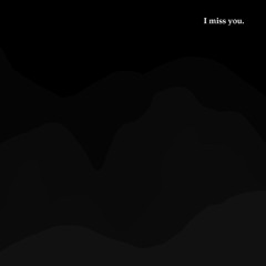 I miss you. (188-240)
