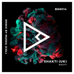 Shakti (UK)- Nasty (Mussa (Col) Remix)