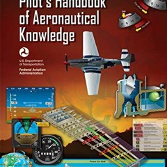 [GET] EPUB 📒 Pilot's Handbook of Aeronautical Knowledge (2023): FAA-H-8083-25B (ASA