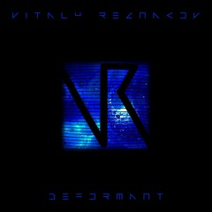 Vitaly Reznakov - Deformant [EP] [2023]