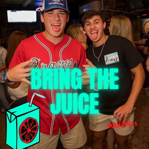 BRING THE JUICE VOL. 1