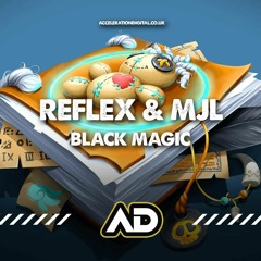 Reflex & MJL - Black Magic (Sample) **OUT NOW ON ACCELERATION DIGITAL**