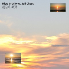 Micro Gravity w. Juli Chaos [11.09.25]