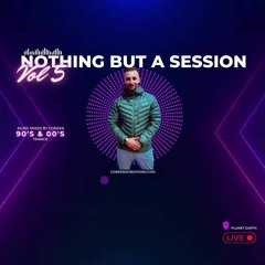 Nothing But A Session - Vol 5 - 90's & 00's Trance