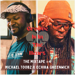 Groove Is In The Heart #4 - Michael Toobz x Echira Greenwich - Afro Soulful vibe