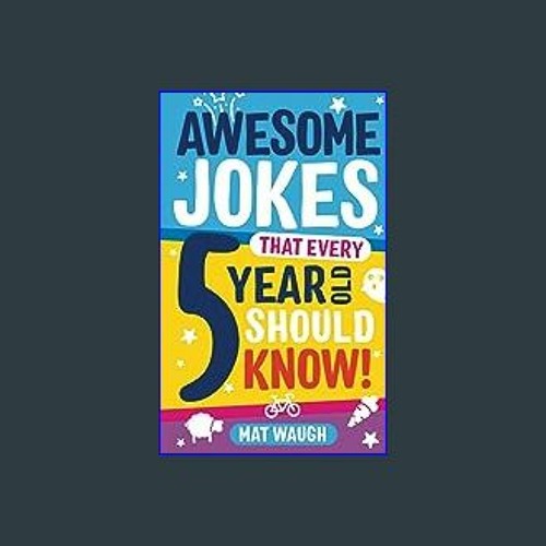 EBOOK #pdf ✨ Awesome Jokes That Every 5 Year Old Should Know!: Bucketloads of rib ticklers, tongue
