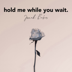 Hold Me While You Wait (Acoustic)