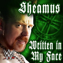(Sheamus) Written in My Face by Jim Johnston (Feat. Sean Jenness)