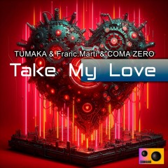 TUMAKA & Franc.Marti & COMA ZERO - Take My Love (Radio Edit)