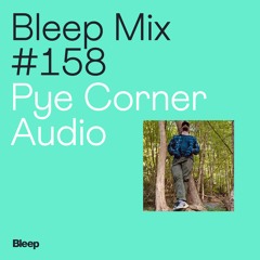 Bleep Mix #158 - Pye Corner Audio