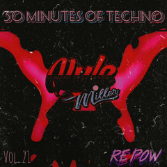 30 Minutes Of Techno Vol. 21 Ft. Re Pow