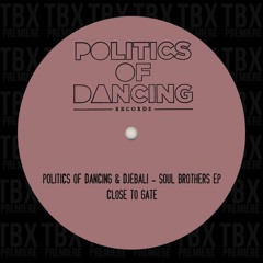 Premiere: Politics Of Dancing & Djebali - Close To Gate [Politics Of Dancing Records]