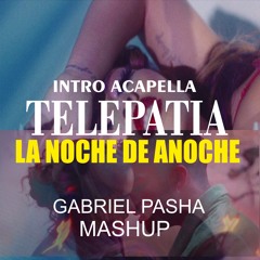 Telepatia acapella intro - La noche de anoche (gabriel pasha mashup)