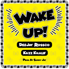 WAKE UP - Deejay Feat. Kazz Khalif (Prod. by Sammy Jay)