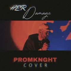 H.E.R - Damage (PROMKNGHT Cover)