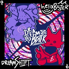 [ dreamBUSTER ] - HELIXBUSTER X DREAMSHIFT