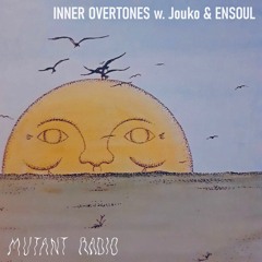 Mutant Radio - Inner Overtones w/ Jouko & ENSOUL [21.09.2021]