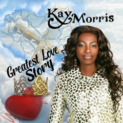 Greatest Love Story - Kay Morris