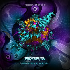Perception - Dripping Bubbles OUT NOW! @TESSERACT