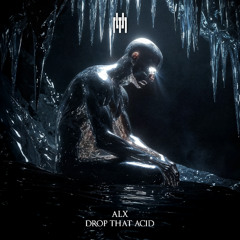 Free DL | ALX - Drop That Acid [UREP035]