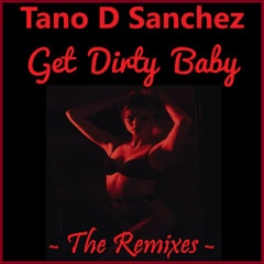 Tano D Sanchez - Get Dirty Baby (Tom Slade Remix)