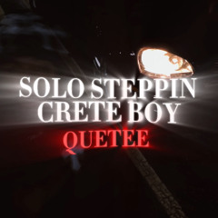SOLO STEPPIN CRETE BOY (Freestyle)