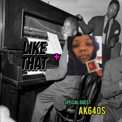 LIKE THAT RADIO S4 EPISODE 2 (11.3.20) Special Guest: AK640S