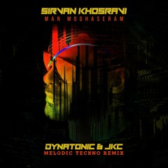 Man Moghaseram (Dynatonic & JKC Melodic-Techno Remix)