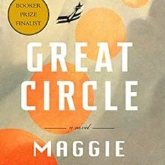 🥜FREE [DOWNLOAD] Great Circle: A Novel (Man Booker Prize Finalist) 🥜