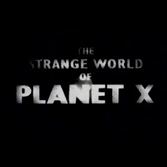 The Strange World Of Planet X