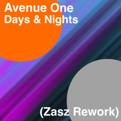 Avenue One - Days & Nights (Zasz Rework) -FREE DL-