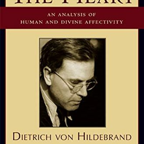 [GET] [KINDLE PDF EBOOK EPUB] The Heart: An Analysis of Human and Divine Affectivity by  Dietrich vo