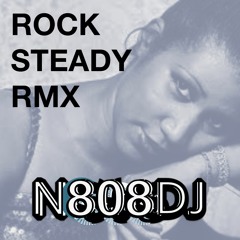 Rock Steady (N808DJ RMX)