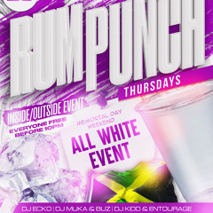 RumPunchThursdays All White Edition 5/23/24 Ft DJ Kidd & Entourage x DJ Muka & Buz Bully x DJ Ecko