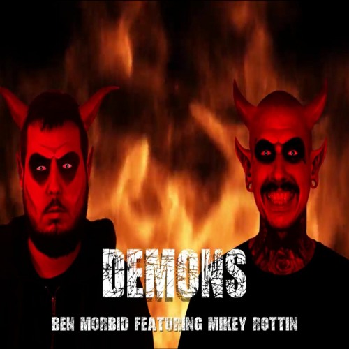 Demons- By Ben Morbid Featuring Mikey Rottin